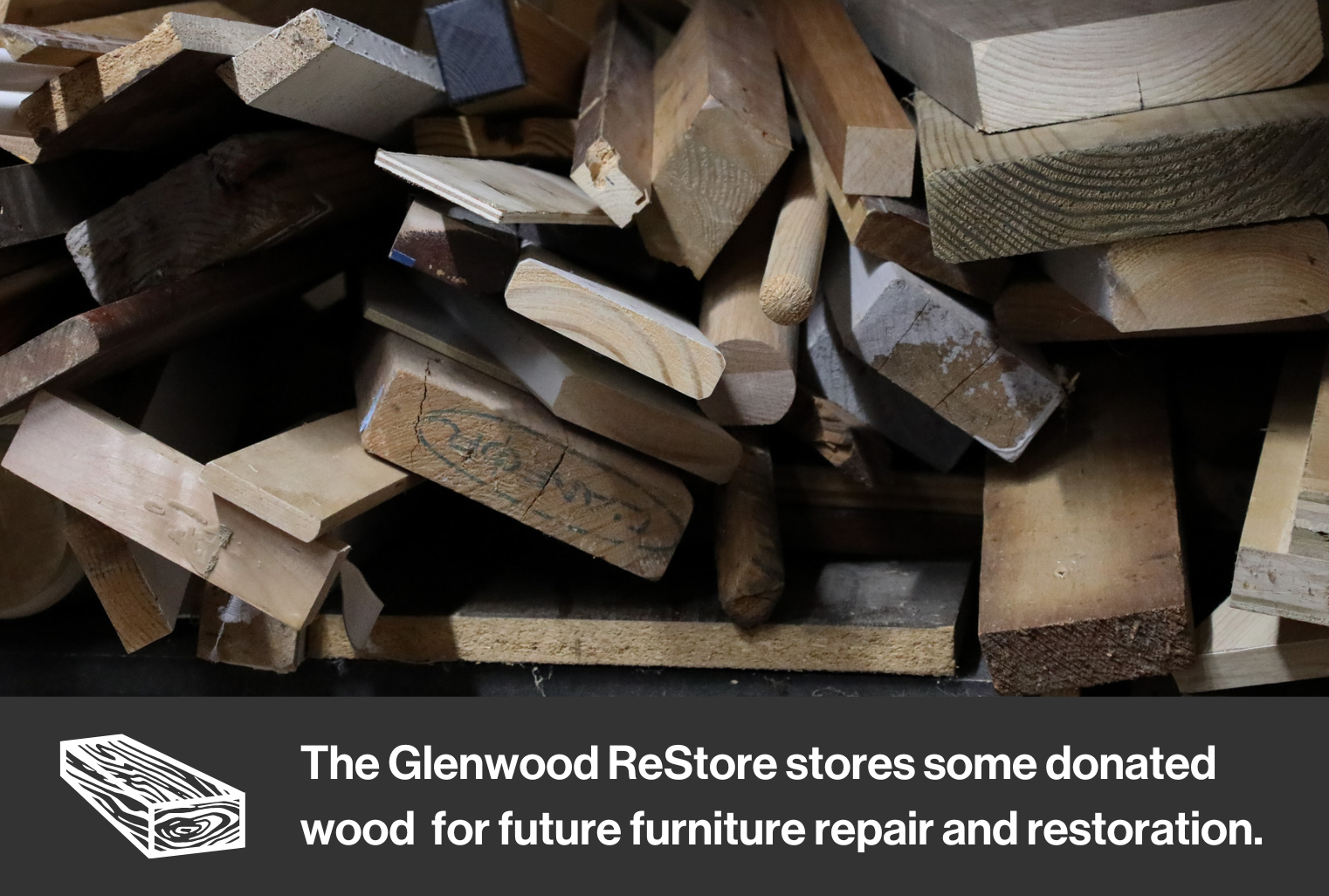 Wood collection at the Glenwood ReStore for repairing furniture